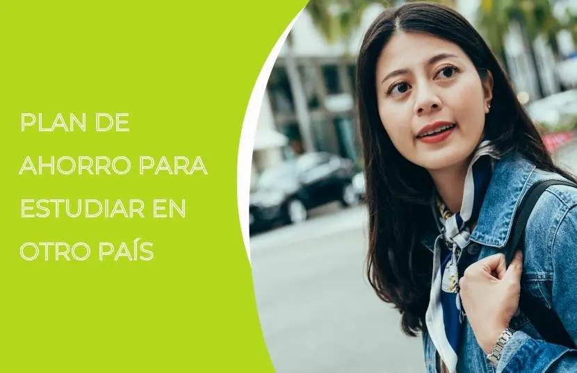 ¿Cómo hacer tu plan de ahorro para estudiar en el extranjero?