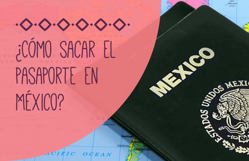 ¿Cómo sacar el pasaporte en México?