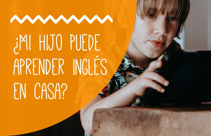 ¿Mi hijo puede aprender Inglés en casa?