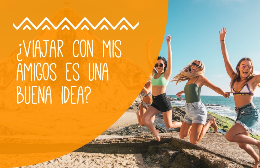 ¿Viajar con mis amigos es una buena idea?